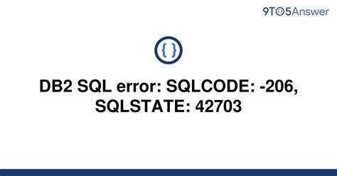 SQLCODE-206, SQLSTATE42703, DRIVER4. . Sqlcode206 sqlstate42703